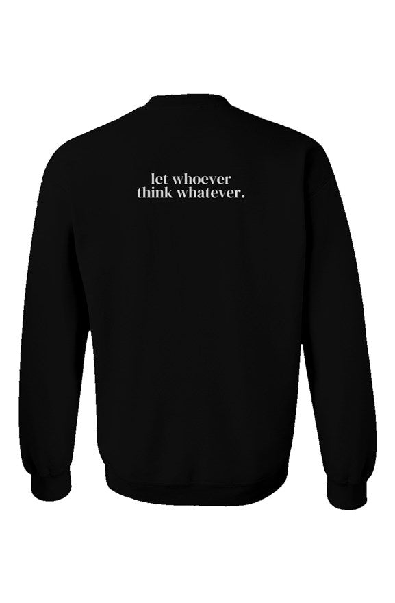 Let Whoever Think Whatever Unisex Crewneck