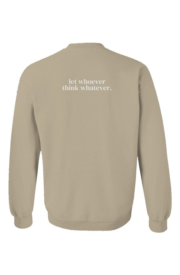 Let Whoever Think Whatever Unisex Crewneck