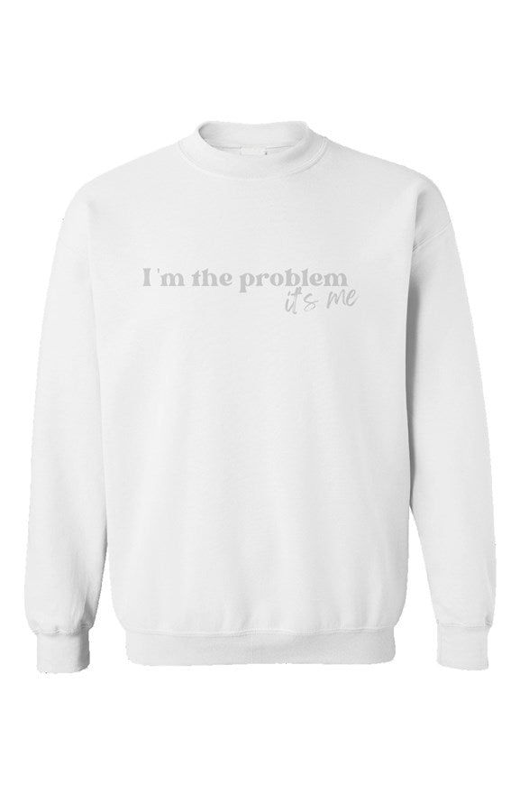 I'm the Problem White Unisex Crewneck