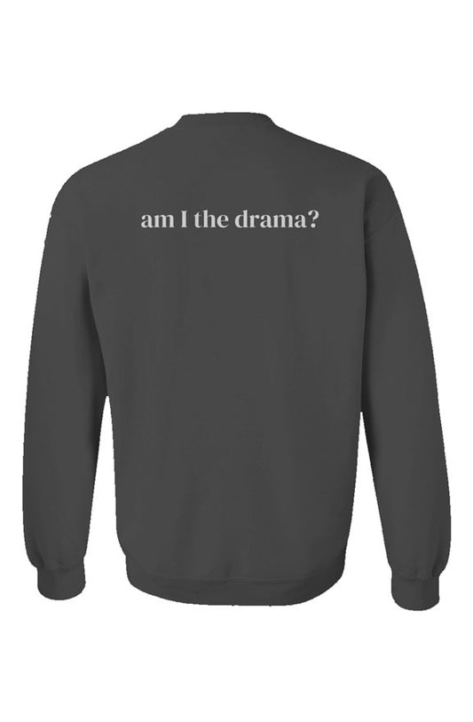 Am I the Drama Back Charcoal Unisex Crewneck