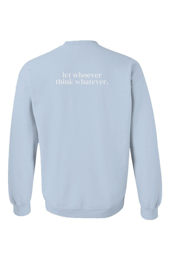 Let Whoever Think Whatever Light Blue Unisex Crewneck