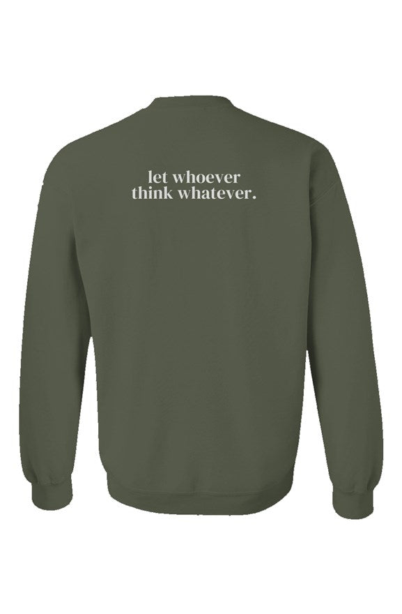 Let Whoever Think Whatever Military Green Unisex Crewneck