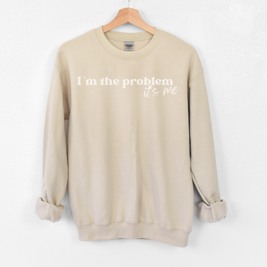 I'm the Problem Unisex Crewneck