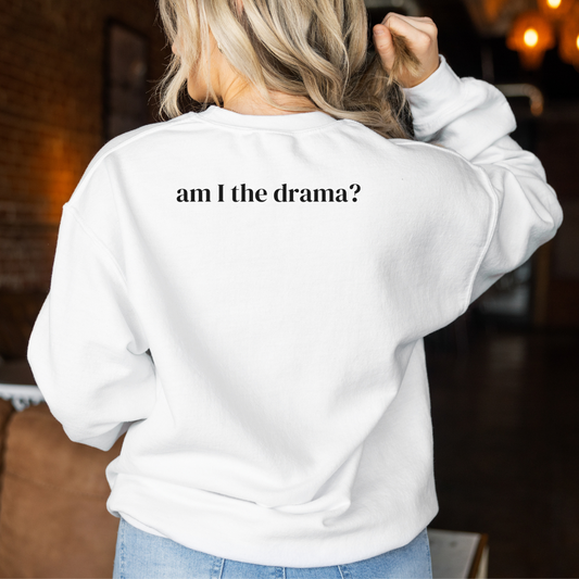 Am I the Drama Back Unisex Crewneck